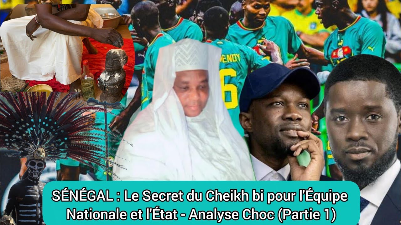 S&Eacute;N&Eacute;GAL : Le Secret du Cheikh pour l'&Eacute;quipe Nationale et l'&Eacute;tat - Analyse Choc (Partie 1)