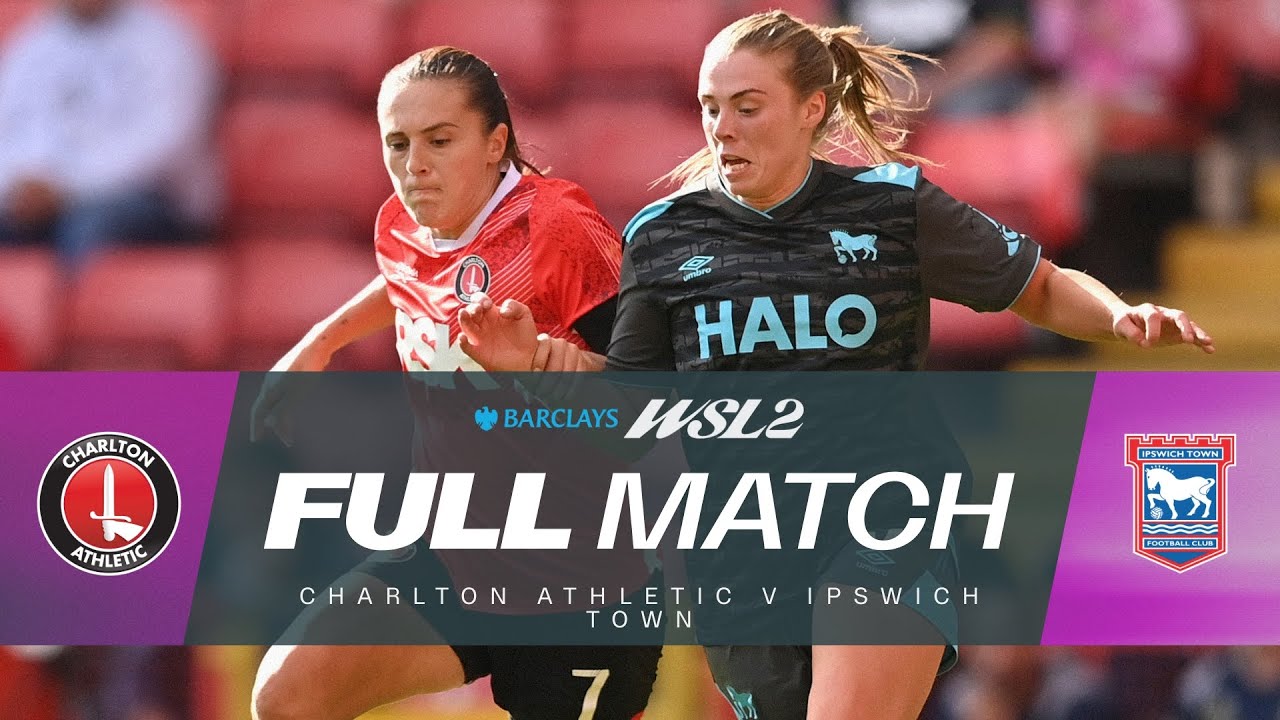 FULL MATCH: Charlton Athletic v Ipswich Town | Barclays WSL 2 25/26