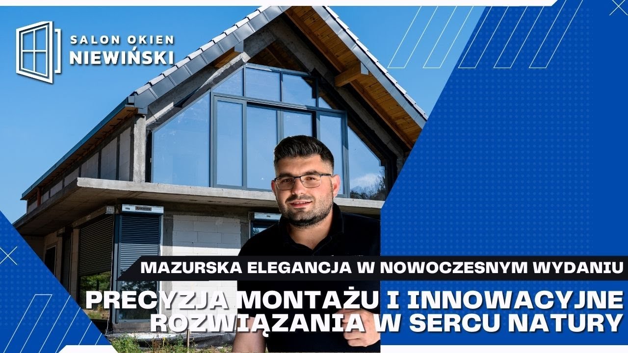 Mazurska elegancja w nowoczesnym wydaniu i duże przeszklenia na PRAWIDŁOWYM Szczelnym montażu!