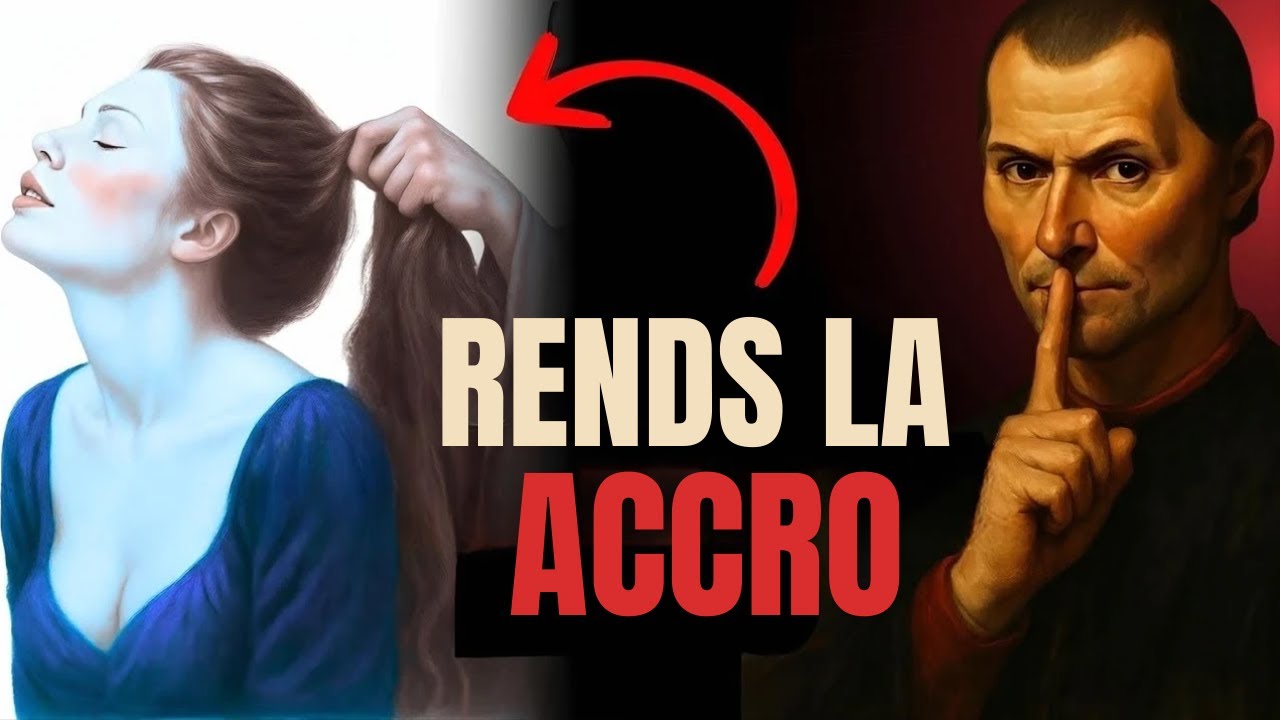 3 lois pour rendre une femme ACCRO - Selon Machiavel