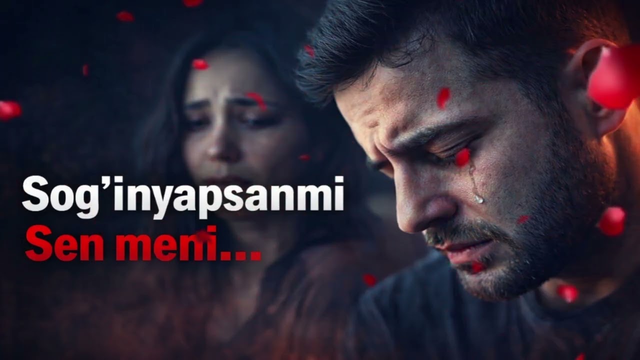 Sogʻinyapsanmi Sen Meni? | Yurakni Ezadigan Sevgi Qoʻshigʻi 💔