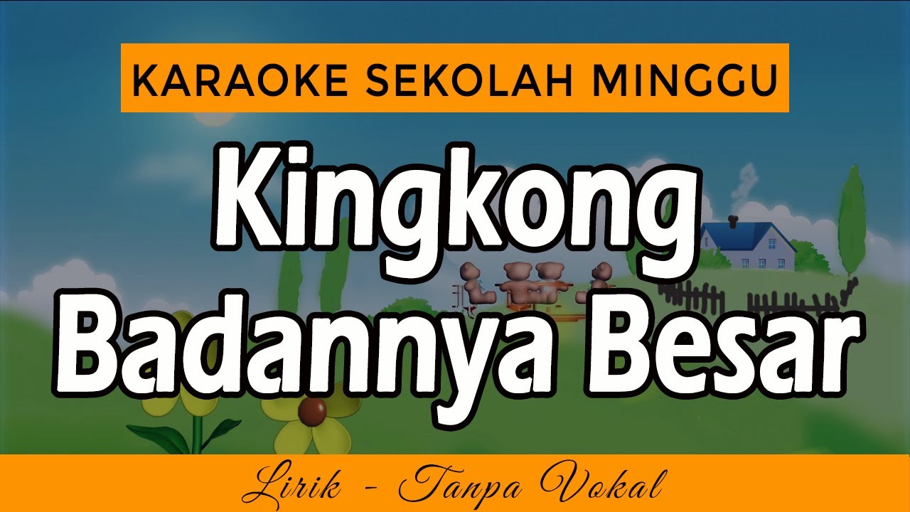 KINGKONG BADANNYA BESAR Karaoke | Lagu Sekolah Minggu