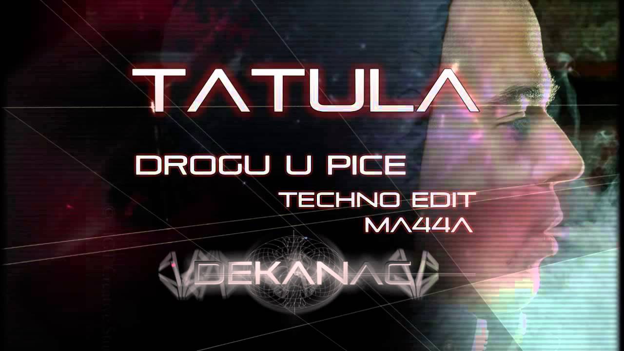 TATULA - Drogu u pice - [TECHNO REMIX ma∆∆a]