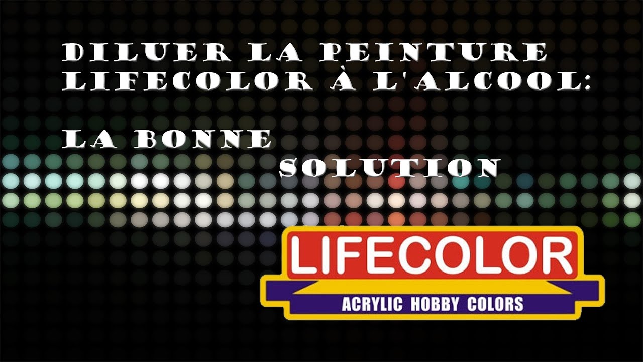 Diluer la Lifecolor à l'alcool : La bonne solution