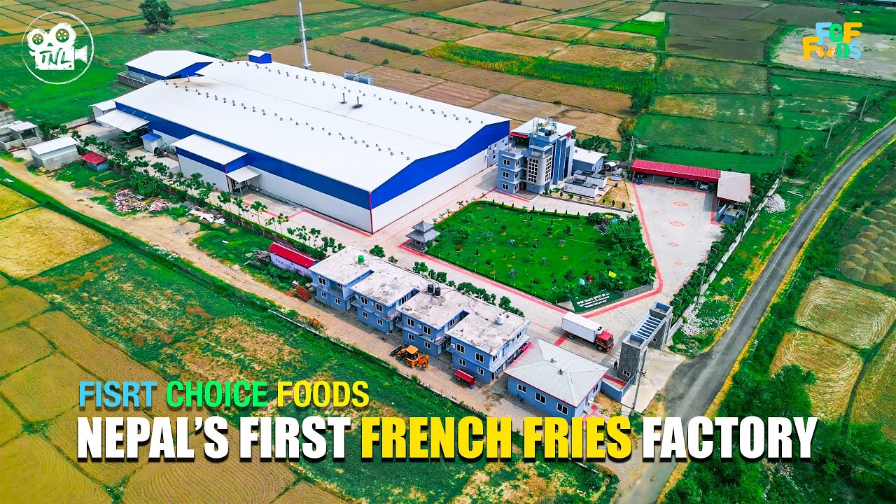 Nepal's First French Fries Factory - First Choice Foods, Nepal's Largest Agro-Industry Documentary