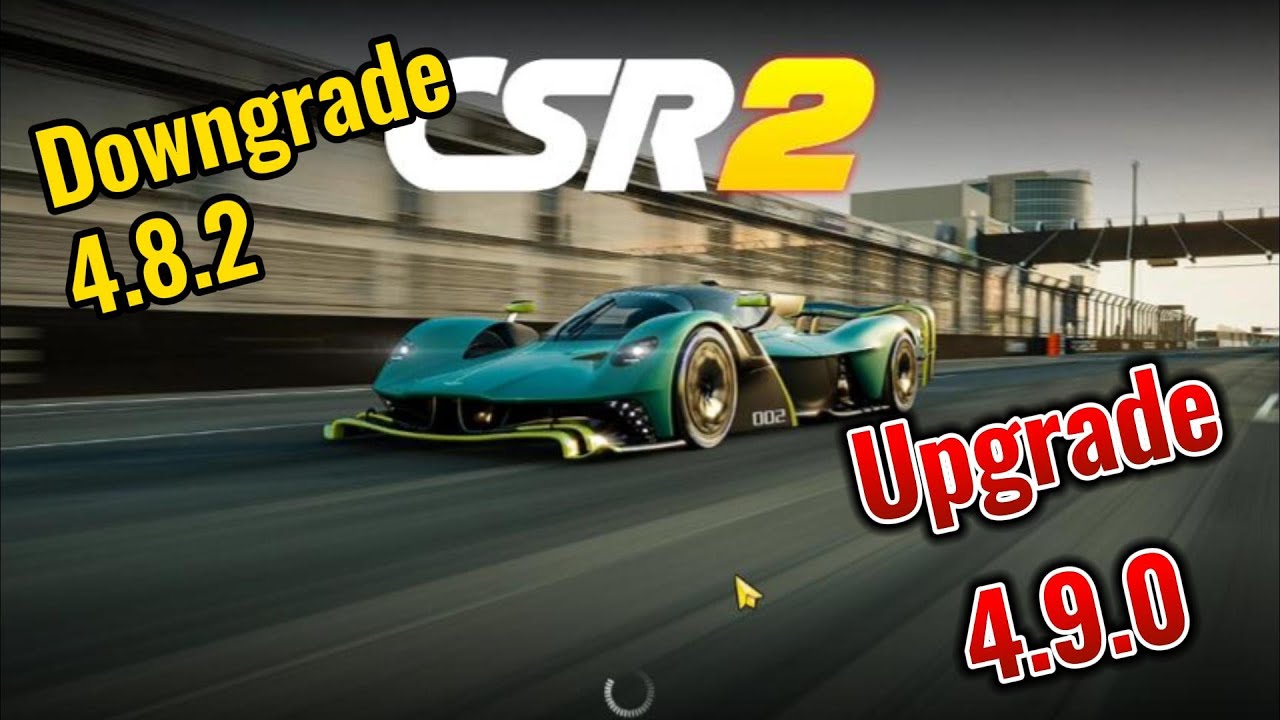CSR2 Downgrade to Upgrade 4.8.2 ...4.9.0