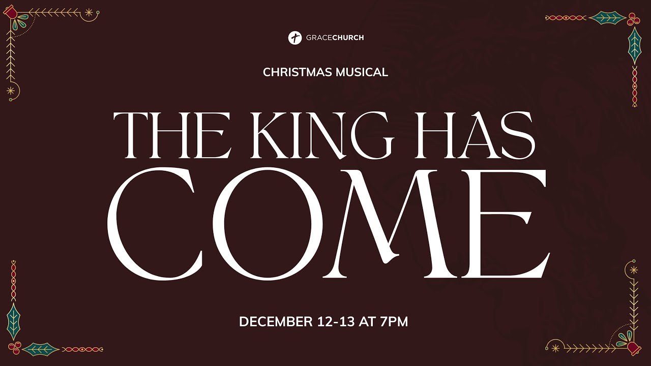 The King Has Come | 2025 Christmas Musical