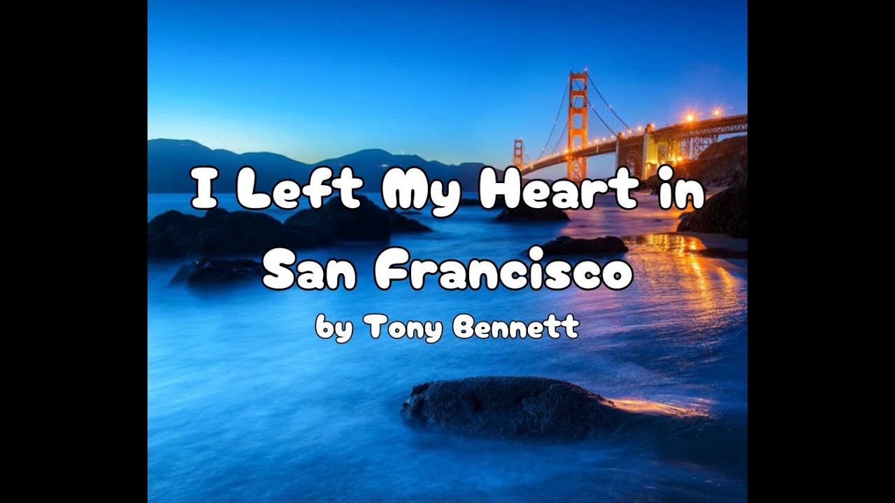 I Left My Heart In San Francisco by Tony Bennett with lyrics STORY VID