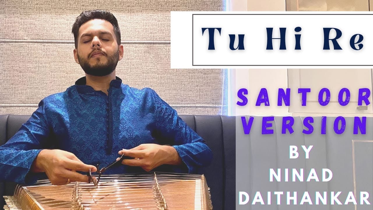 Tu Hi Re | Santoor Cover | Ninad Daithankar
