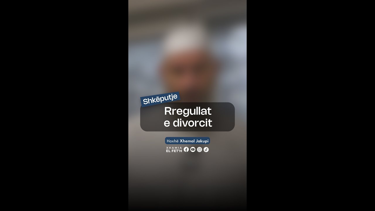 Rregullat e divorcit | Hoxhë Xhemal Jakupi