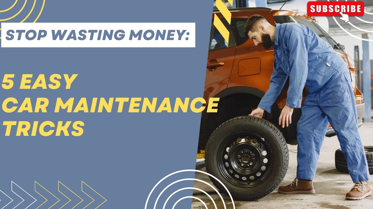 Stop Wasting Money: 5 Easy Car Maintenance Tricks