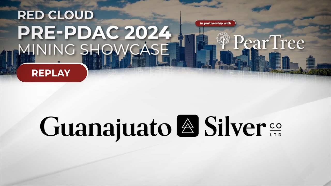 GUANAJUATO SILVER COMPANY | Red Cloud's Pre-PDAC 2024