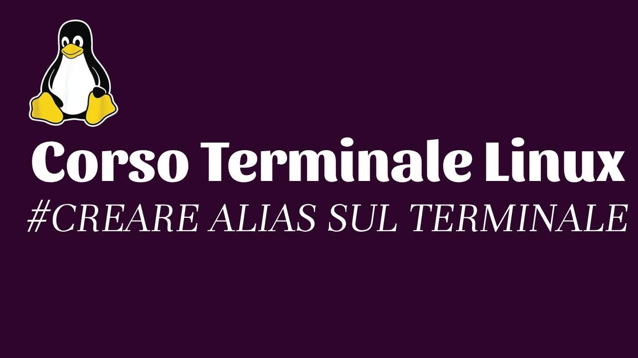 Corso Terminale Linux - #17. Creare alias di sistema sul terminale