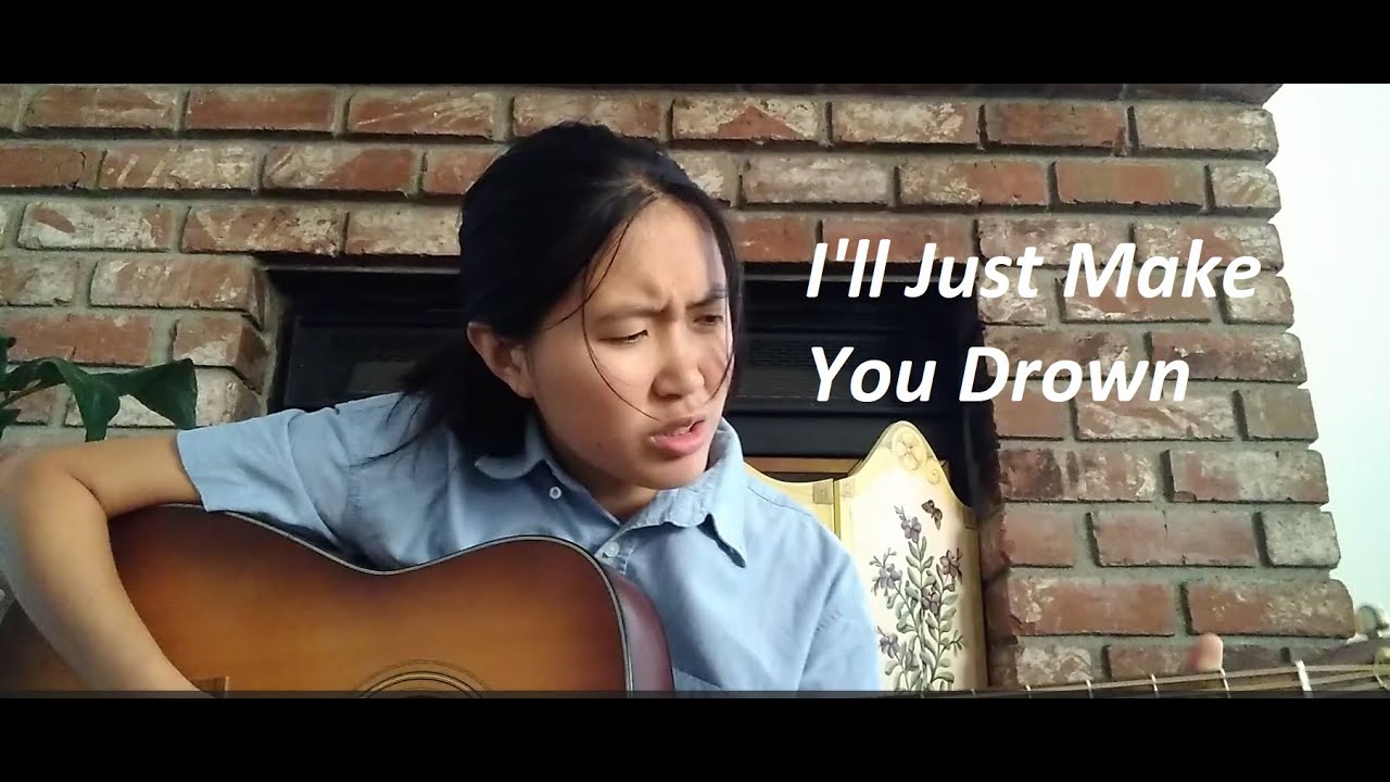 I'll Just Make You Drown (Original Song)