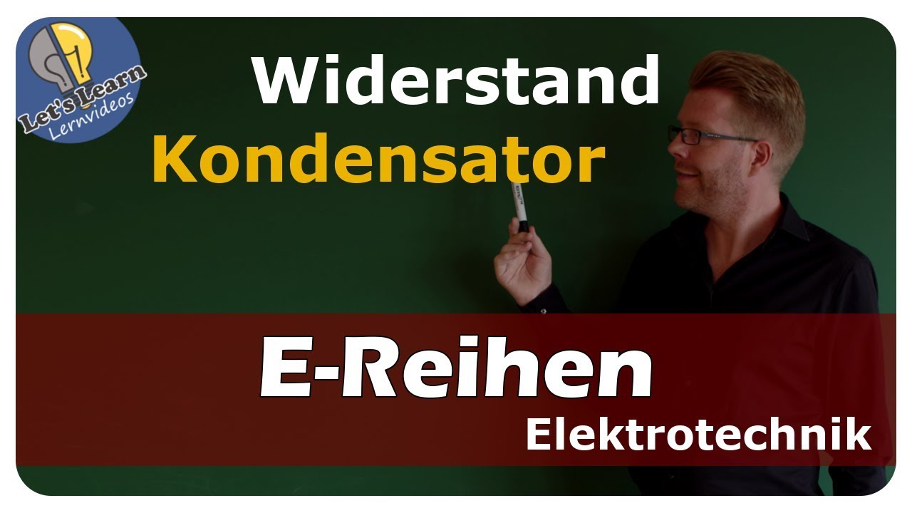 E-Reihen - Widerstand / Kondensator - einfach und anschaulich erklärt