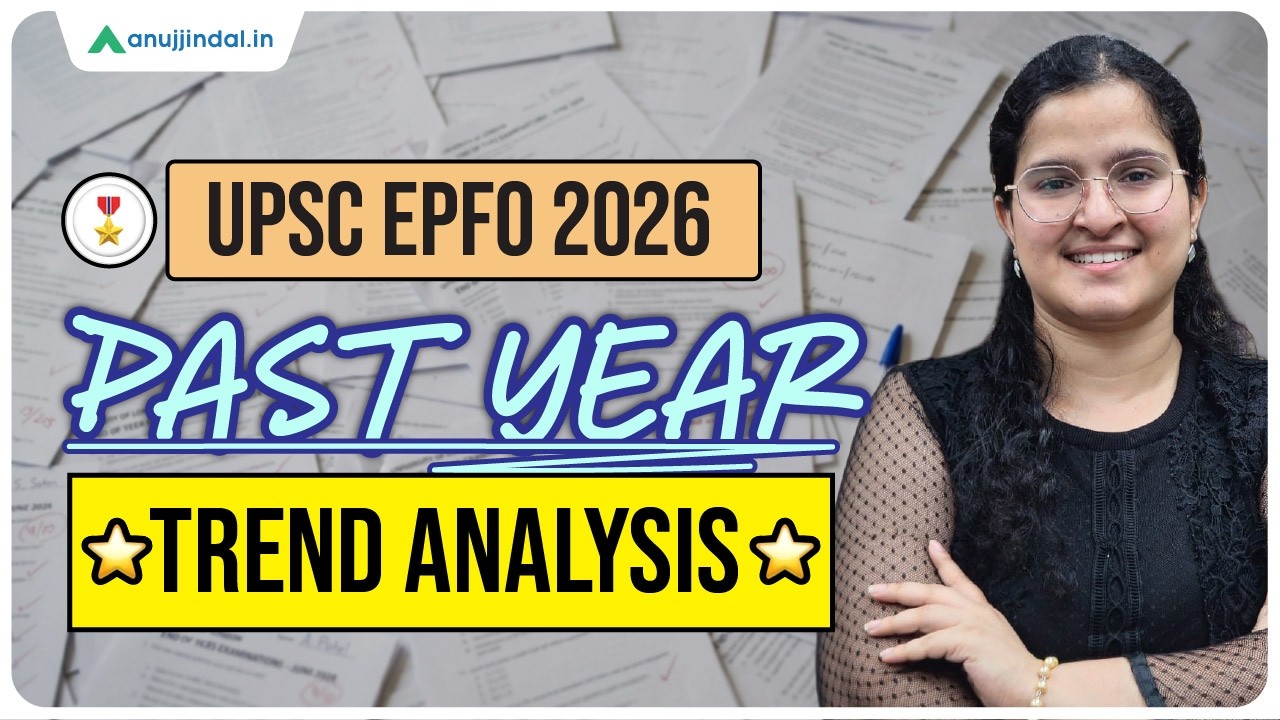 UPSC EPFO 2026: Past Year Trend Analysis | Subject-wise Weightage & Strategy | Anuj Jindal
