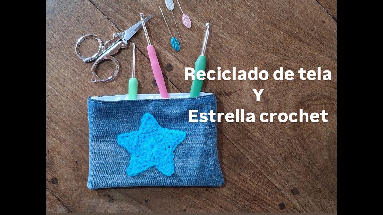 Estrella a crochet, y pequeño neceser con tela reciclada. #crochet #recicla #tutorial