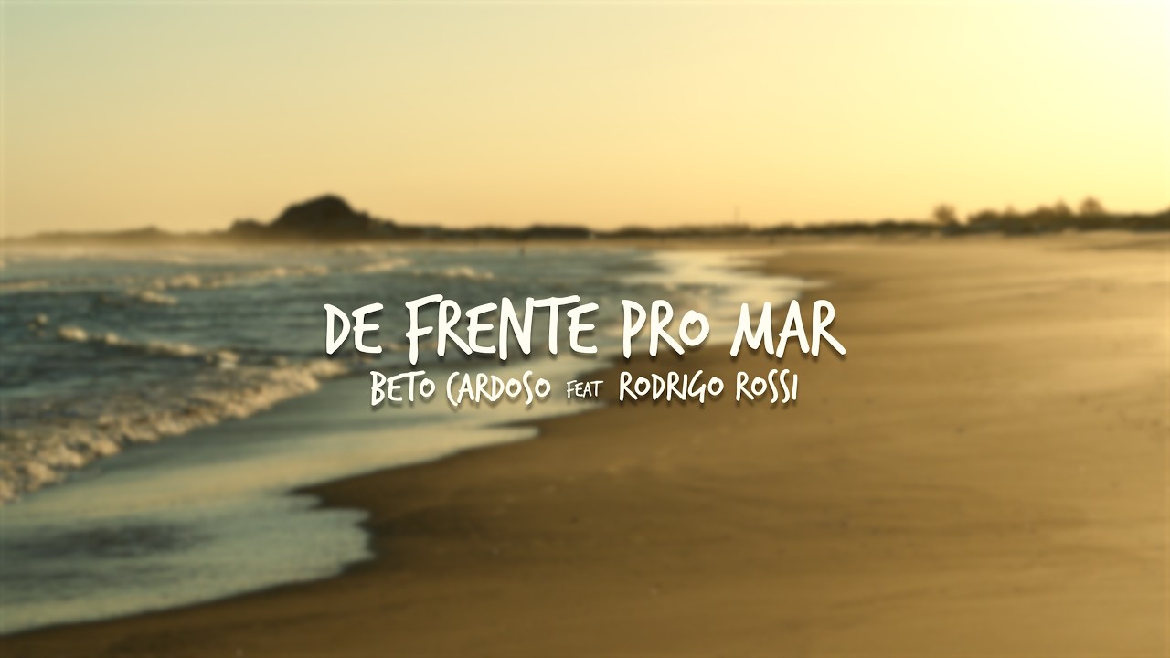 DE FRENTE PRO MAR - BETO CARDOSO feat RODRIGO ROSSI