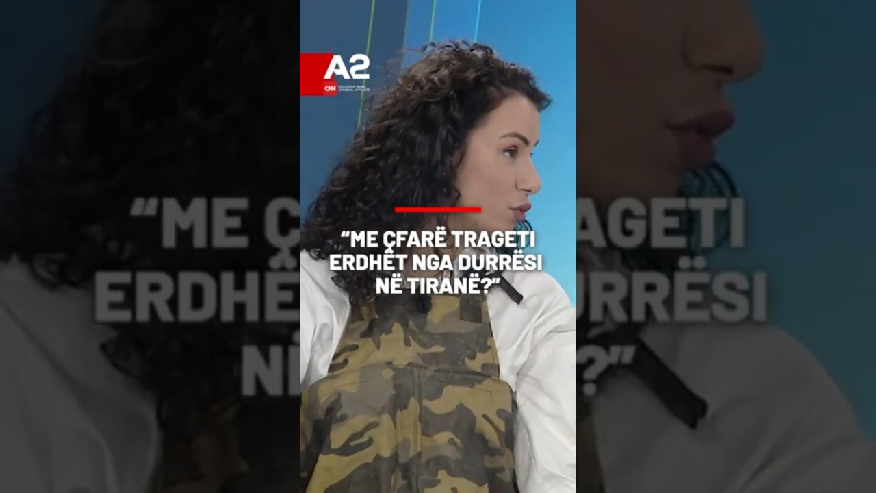 &ldquo;Me &ccedil;far&euml; trageti erdh&euml;t nga Durr&euml;si n&euml; Tiran&euml;?&rdquo;