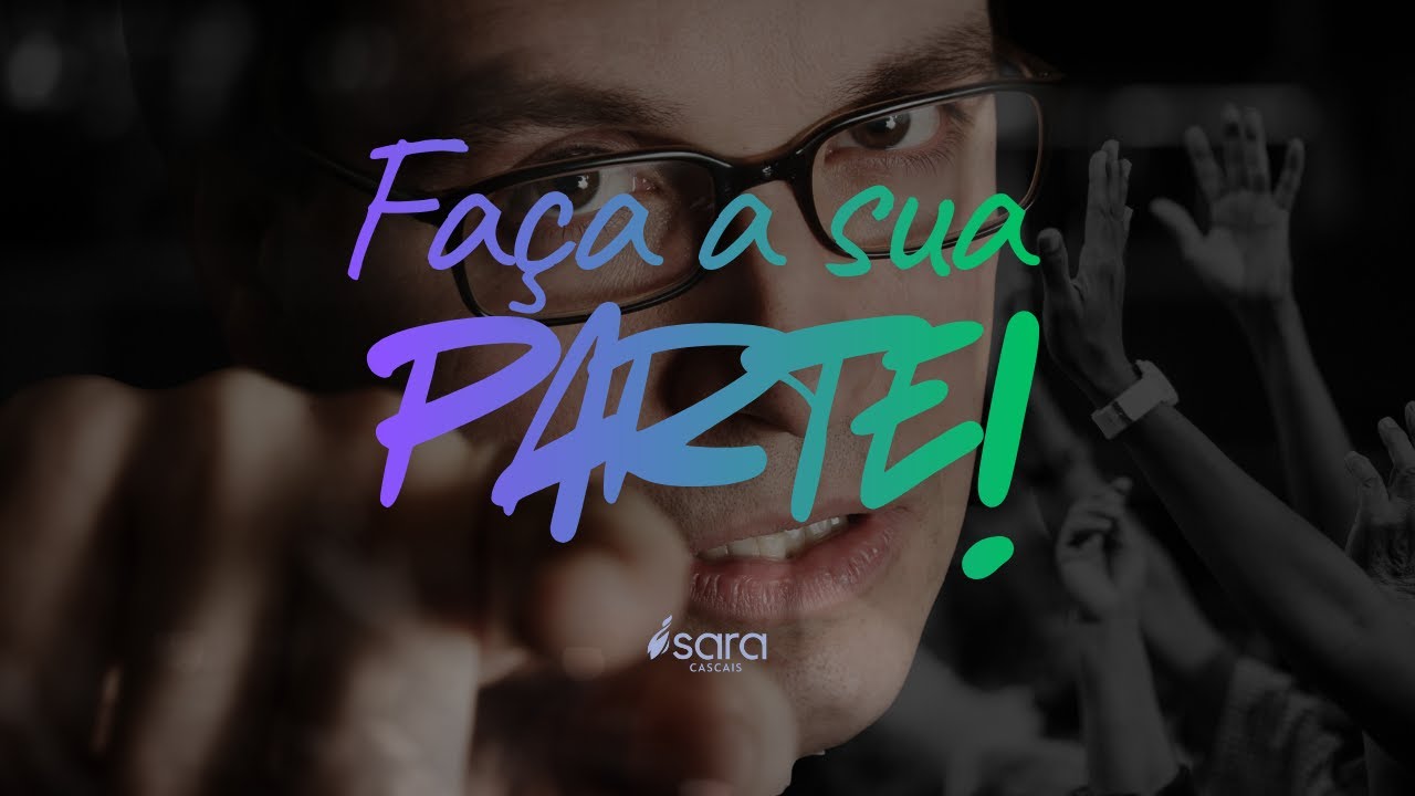 Fa&ccedil;a a sua parte! Com Pr Marcelo Araujo | #SaraCascais