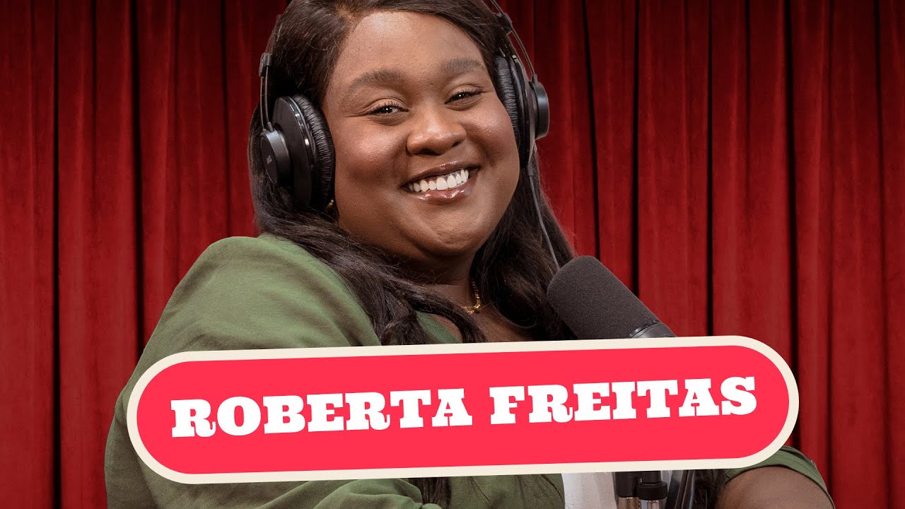 ROBERTA FREITAS - PODDELAS #047