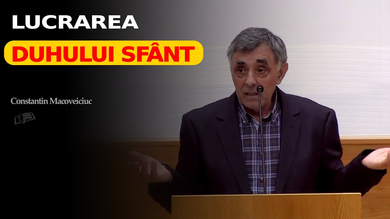 Lucrarea Duhului Sfânt // Constantin Macoveiciuc