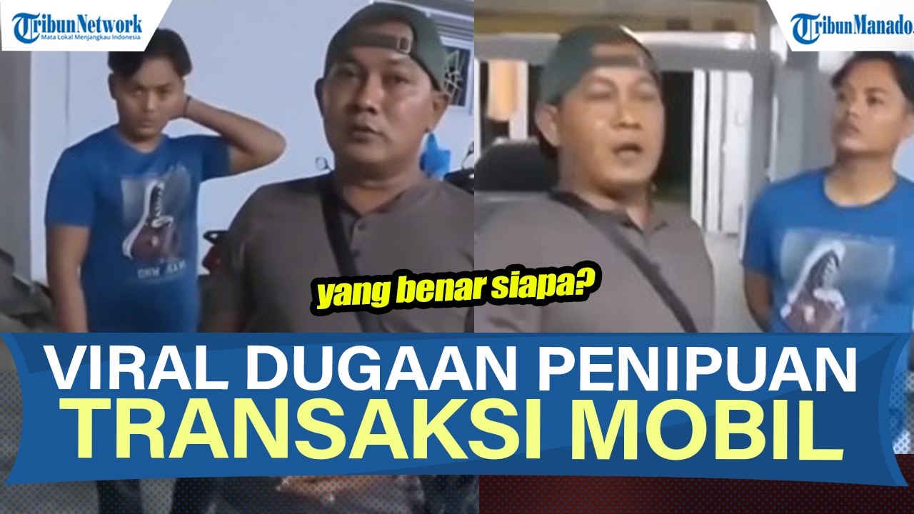 VIRAL! DUGAAN PENIPUAN TRANSAKSI MOBIL, NETIZEN BINGUNG MANA YANG BENAR DAN SALAH