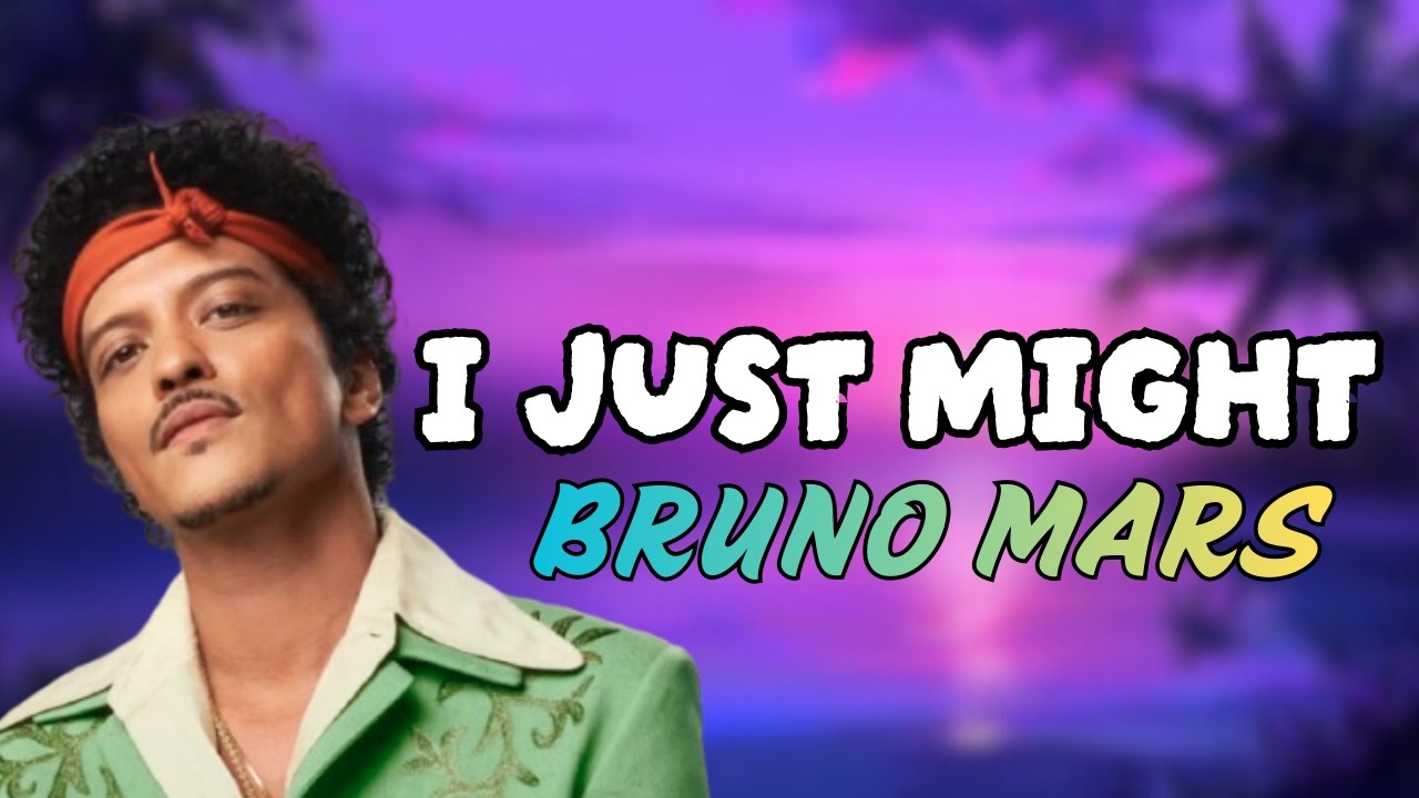 Bruno Mars - I Just Might [Lyrics]