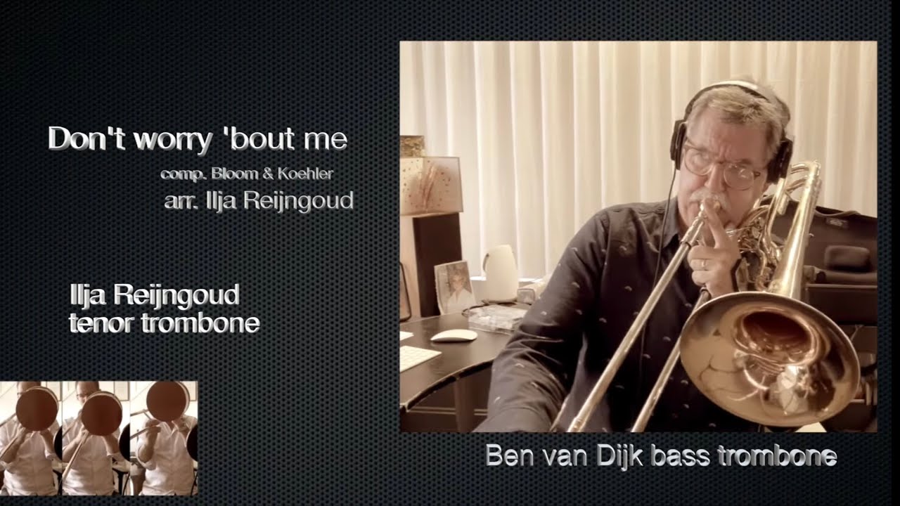 Ben van Dijk - bass trombone Don&rsquo;t worry &lsquo;bout me