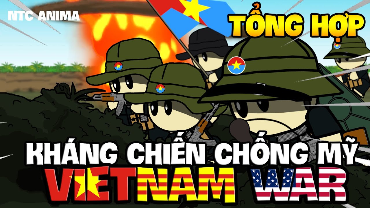 Tổng Hợp Kháng Chiến Chống Mỹ | VIETNAM WAR | NTC Anima
