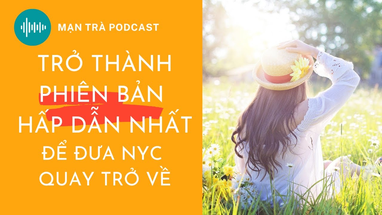 Trở thành phiên bản hấp dẫn nhất để đưa người yêu cũ quay trở về | Mạn Trà