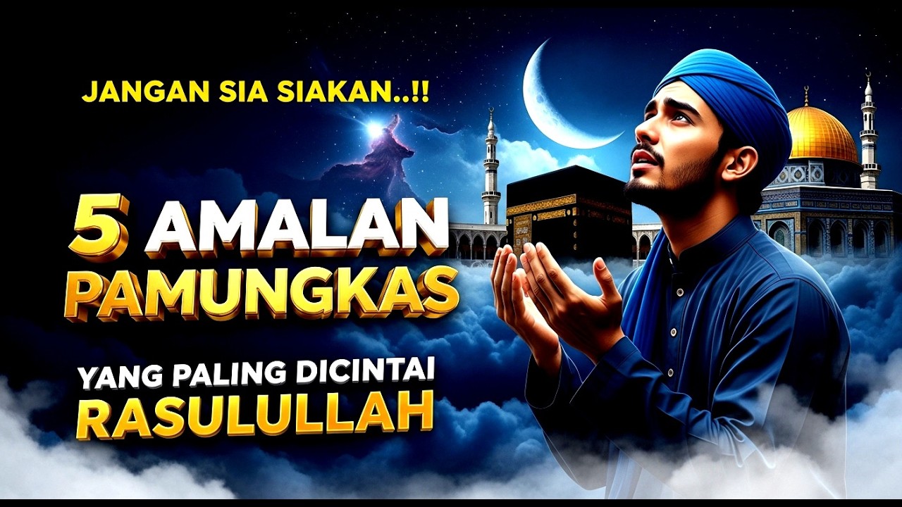 SUBHANALLAH‼️ Inilah 5 Amalan Pamungkas yang Tak Pernah Ditinggalkan Rasulullah