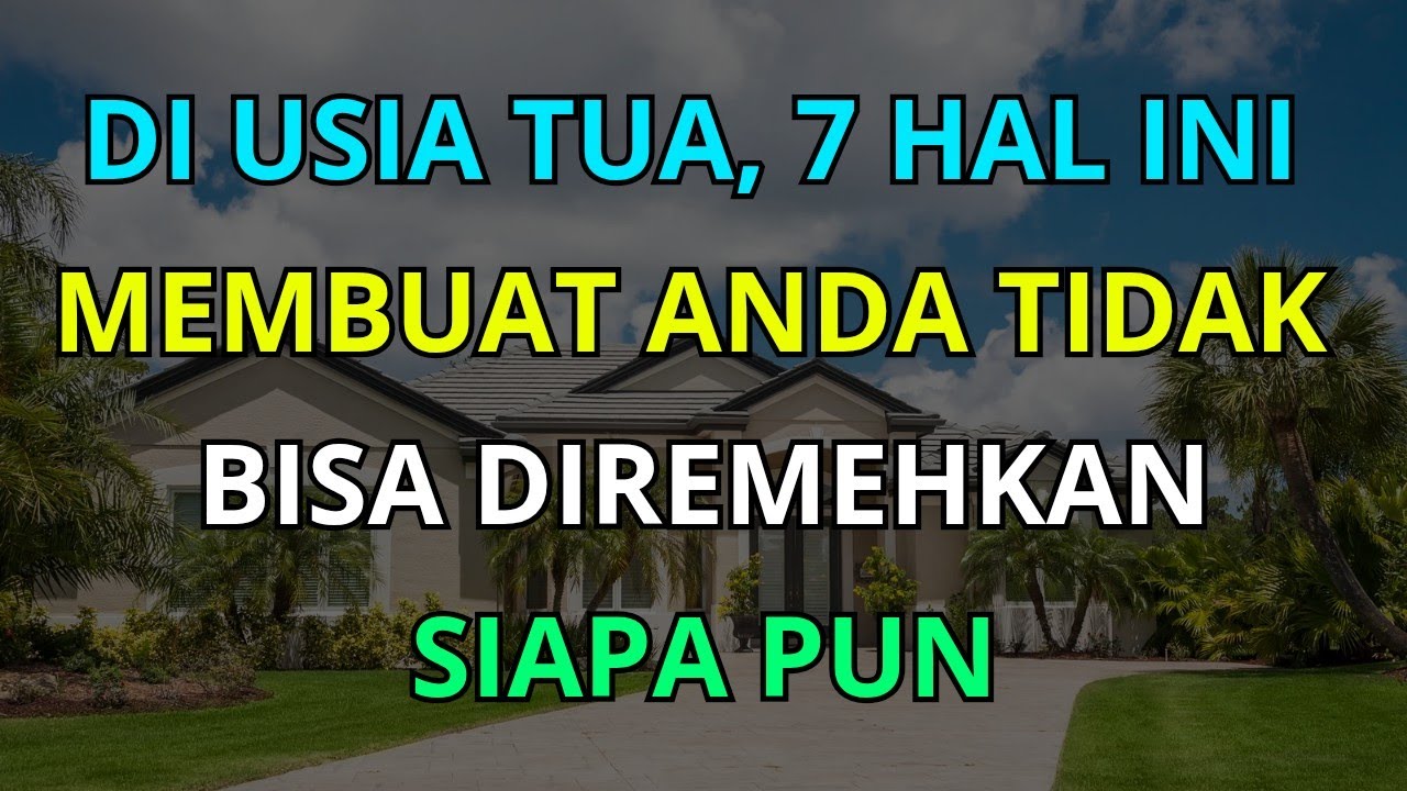 Setelah Memahami 7 Hal Ini, Tidak Ada Lagi yang Bisa Merendahkan Anda di Usia Tua