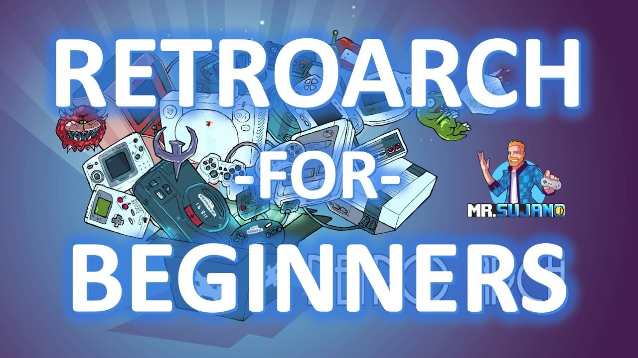 How to set up RetroArch on PC/MAC/Linux  (beginners guide/tutorial)