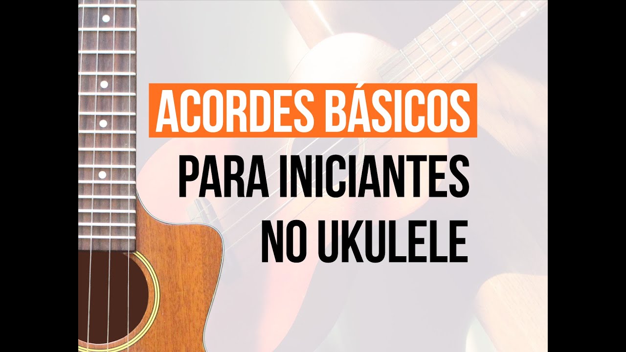 Acordes básicos para iniciantes no ukulele