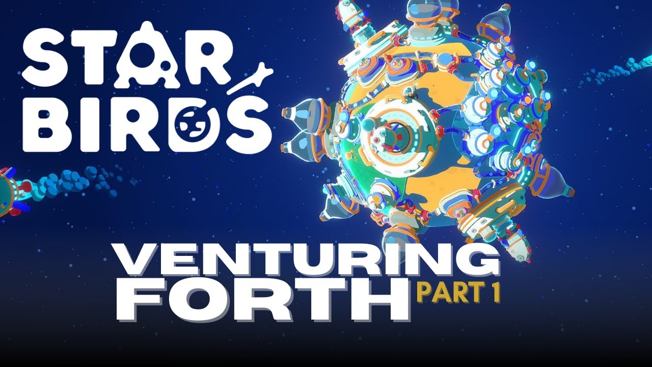 Star Birds - Venturing Forth - Let's Play Ep1