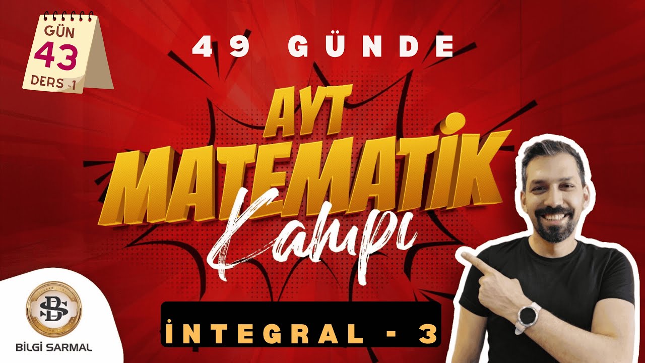 İNTEGRAL - 3  KONU ANLATIMI VE SORU ÇÖZÜMÜ AYT MATEMATİK KAMPI