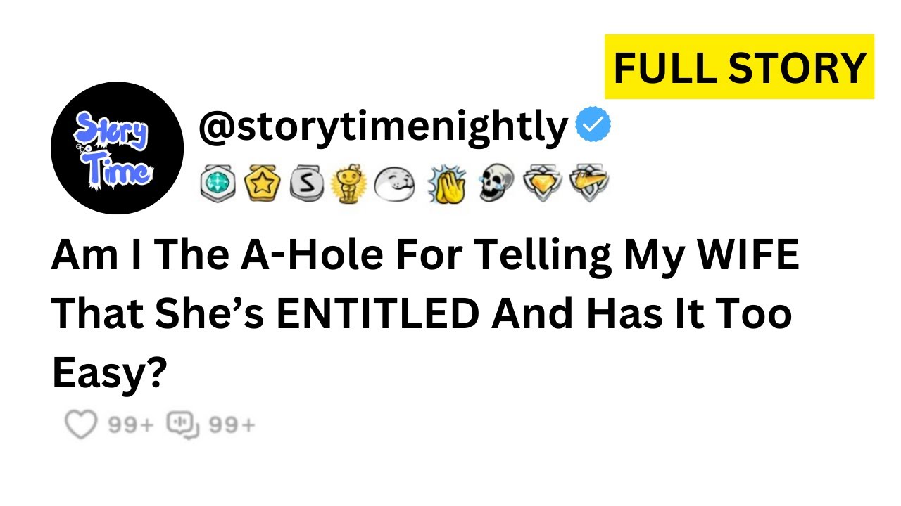 Am I The Jerk For Telling My Wife She Is Entitled And Has It Too Easy? Reddit Story