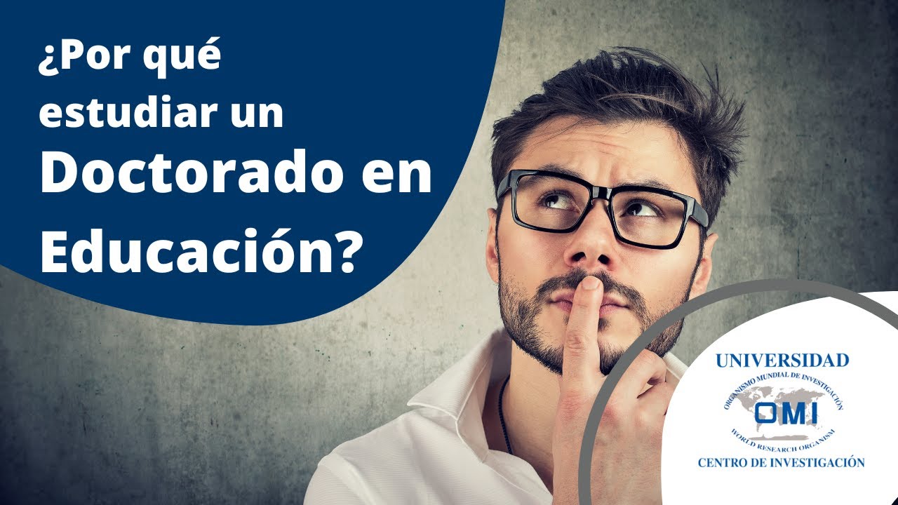 ¿Por qué estudiar un Doctorado en Educación? | Universidad OMI