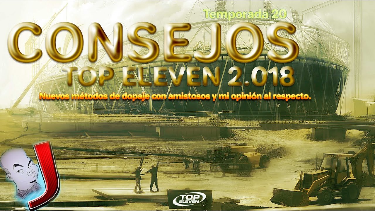 Consejos Top Eleven. Nuevos métodos para mejorar con amistosos y mi opinión al respecto.