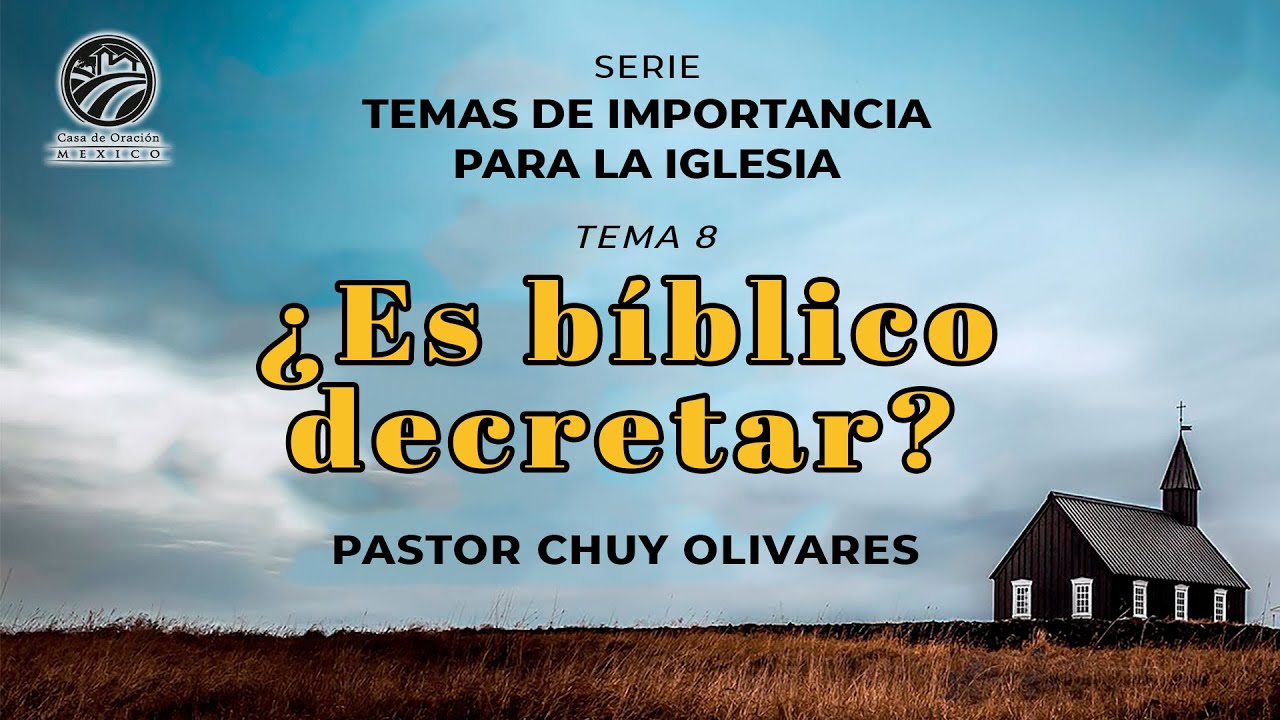 Chuy Olivares - ¿Es bíblico decretar?