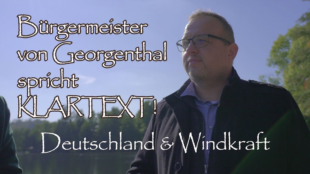 B&uuml;rgermeister, Forst und B&uuml;rgerinitiative Georgenthal sprechen Klartext! Deutschland und Windkraft