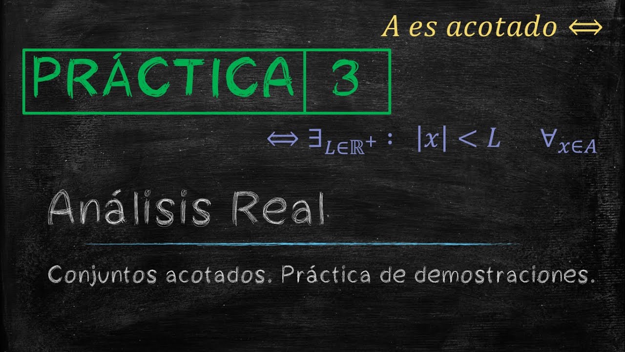 ANÁLISIS REAL | Conjuntos acotados | Actividades de demostración varias