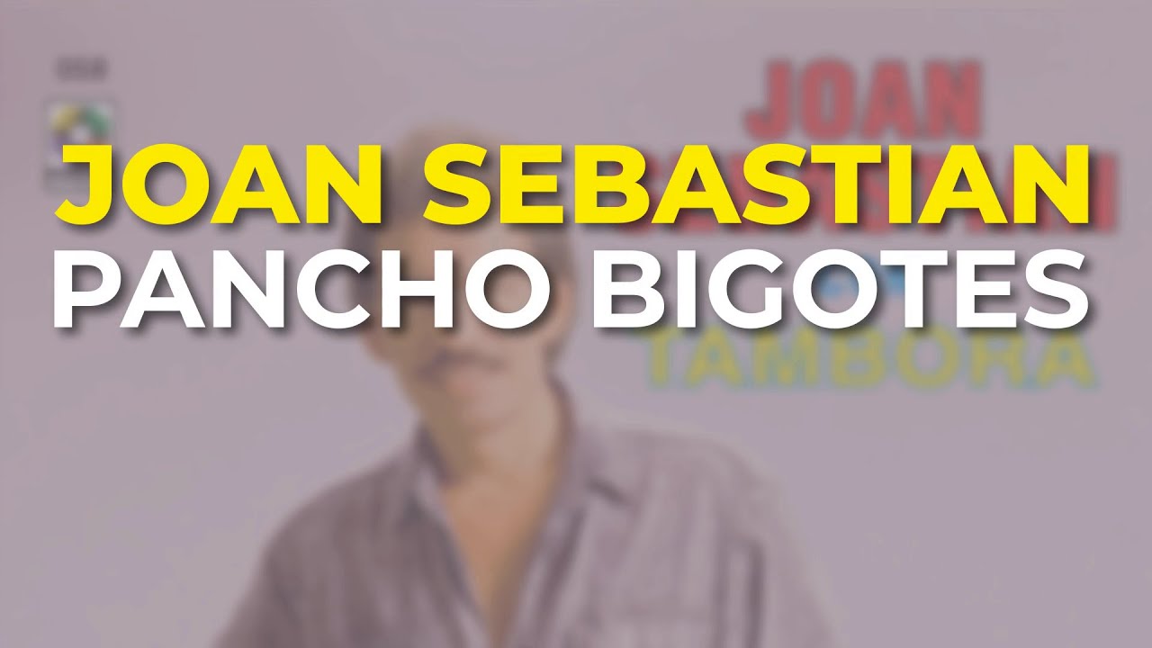 Joan Sebastian - Pancho Bigotes (Audio Oficial)