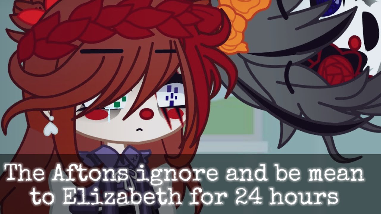 The Aftons ignore and be mean to Elizabeth for 24 hours ~fnaf~