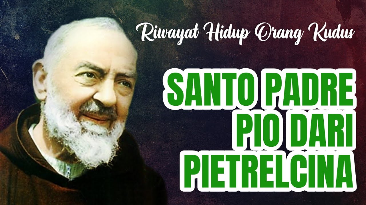 Riwayat Hidup Orang Kudus - Santo Padre Pio dari Pietrelcina - Imam Stigmata Pertama