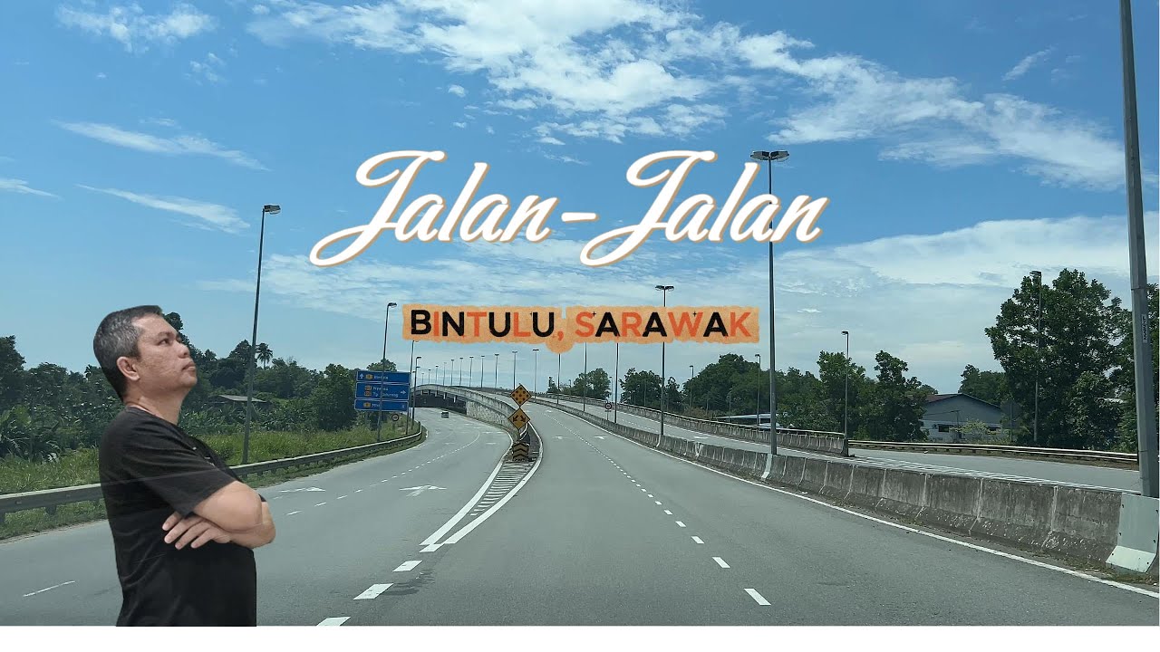 Memandu di BINTULU SARAWAK// APA  yang MENARIK??