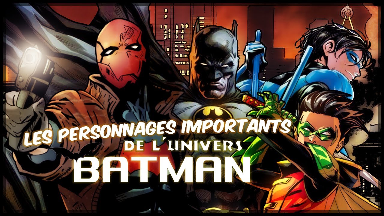 LES PERSONNAGES IMPORTANTS DE L'UNIVERS BATMAN