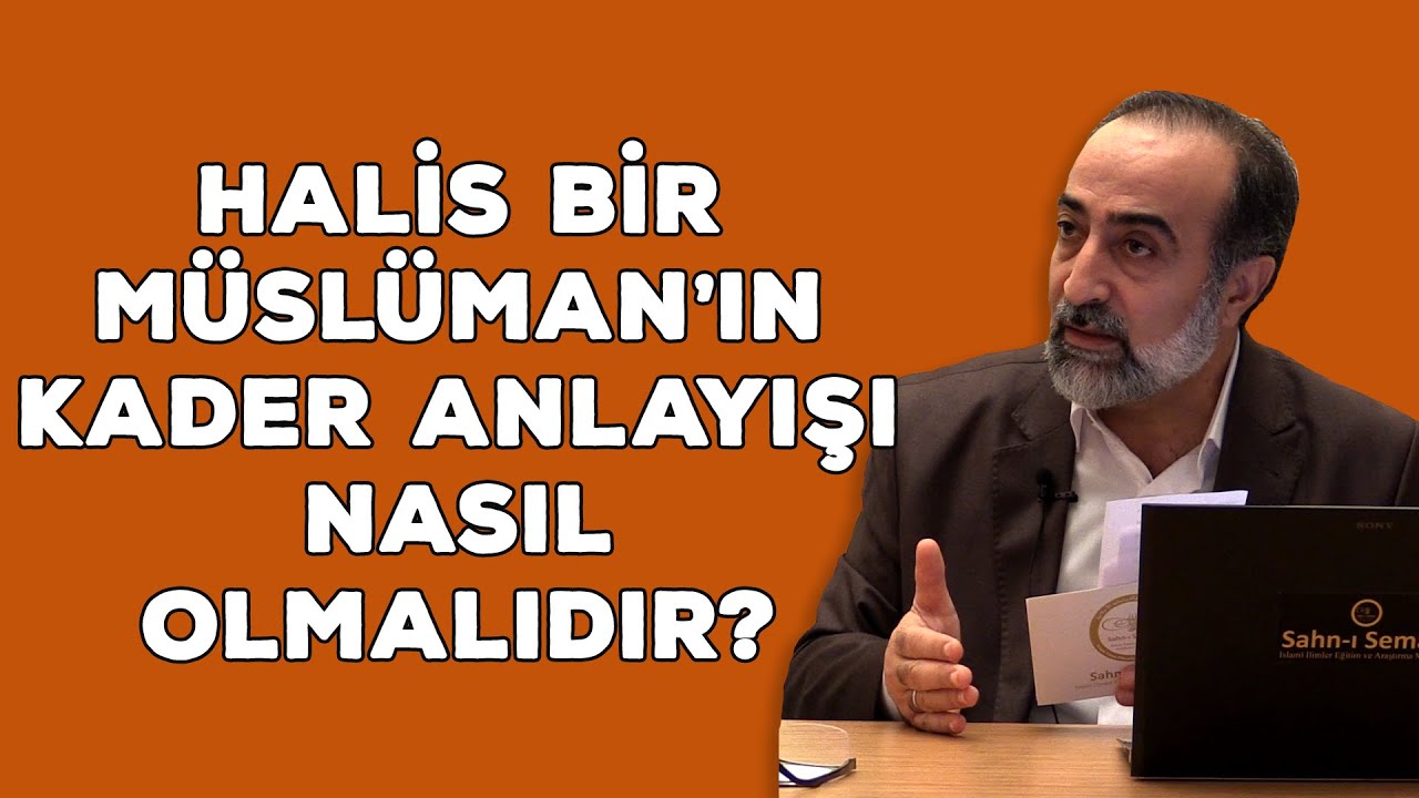 Ebubekir Sifil - Halis Bir Müslüman'ın Kader Anlayışı Nasıl Olmalıdır?
