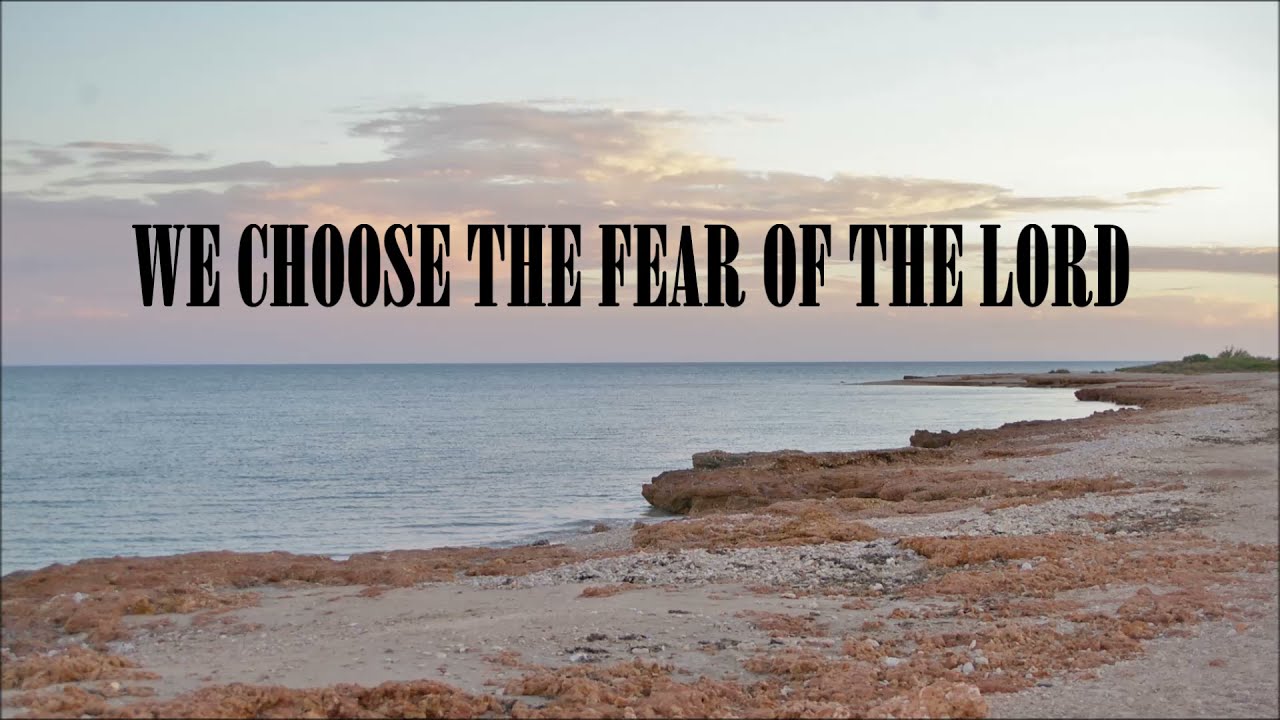 We Choose The Fear Of The LORD w/lyrics